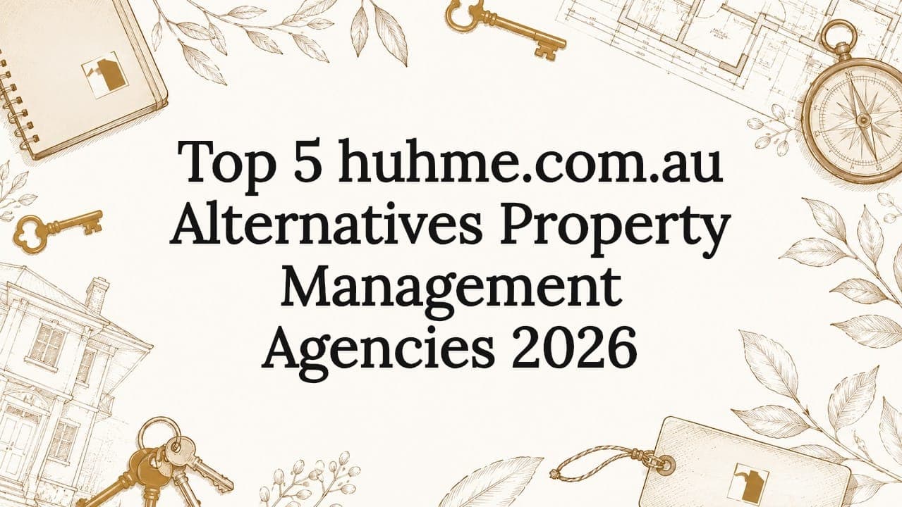 Top 5 huhme.com.au Alternatives Property Management Agencies 2026