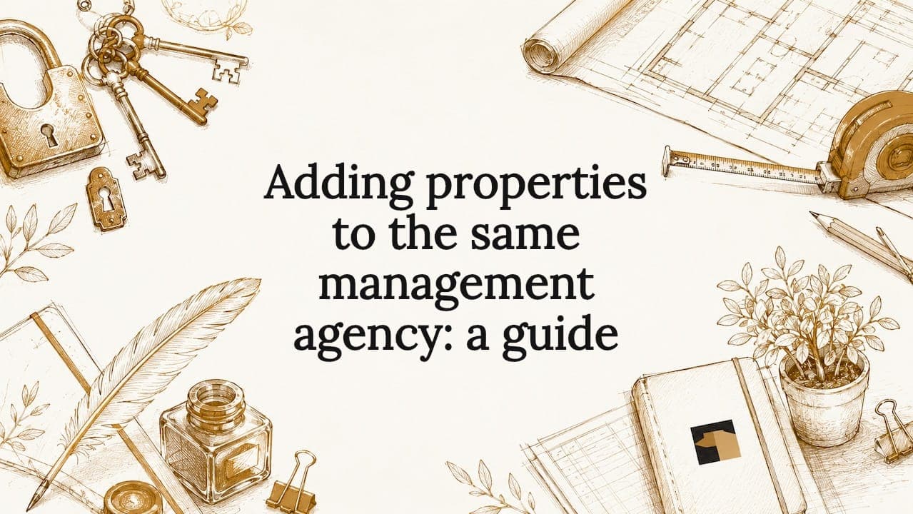 Adding properties to the same management agency: a guide